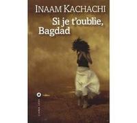 Inaam Kachachi – Si je t'oublie Bagdad – Roman – Broché