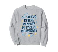 Si Je voulais être Patient Je me faisais hospitaliser Sweatshirt