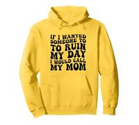 Si Je voulais Que Quelqu'un gâche ma journée, j'appellerais ma mère Sweat à Capuche