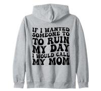Si Je voulais Que Quelqu'un gâche ma journée, j'appellerais ma mère Sweat à Capuche