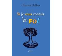 Si Je Vous Contais La Foi