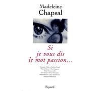 Si je vous dis le mot passion... - - Madeleine Chapsal - Fayard - Livre