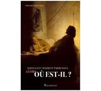 Si Jésus Est Vraiment Parmi Nous, Alors Où Est-Il ?