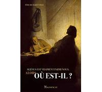 Si Jésus est vraiment parmi nous, alors où est-il ?