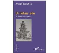 Annick Bernabéo – Si j'étais elle et autres nouvelles – L'Harmattan