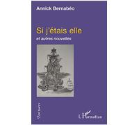 Annick Bernabéo – Si j'étais elle et autres nouvelles – L'Harmattan