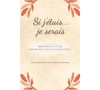 Si j'étais...je serais: Imagine si tu étais une émotion, un pays, un monument...
