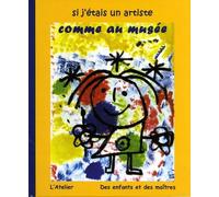 Si J'étais Un Artiste Comme Au Musée - Des Enfants Et Des Maîtres