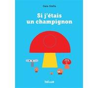 Si j'étais un champignon Gaïa Stella (Auteur)