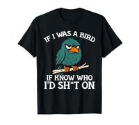 Si j'étais Un Oiseau drôle T-Shirt