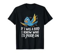 Si j'étais Un Oiseau, Je Sais Qui Je Ferais Caca sur Les T-Shirt