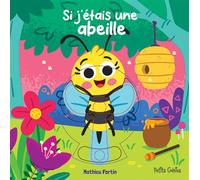 Si j'étais une abeille - Mathieu Fortin - Petits Genies - cartonné - Document jeunesse