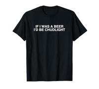 Si j'étais Une bière, Je Serais Chudlight Funny Chud Gen Z Meme Slang T-Shirt