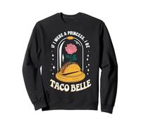 Si j'étais Une Princesse, Je Serais Taco Belle fête Amusante Sweatshirt