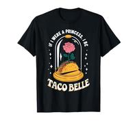 Si j'étais Une Princesse, Je Serais Taco Belle fête Amusante T-Shirt