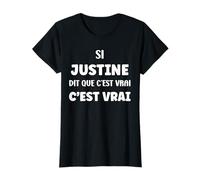 Si Justine Dit Que C'est Vrai Fille Humour Prénom Justine T-Shirt