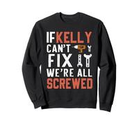 Si Kelly ne Peut Pas Le réparer, Nous Sommes Toutes des bricoleuses foutues Sweatshirt