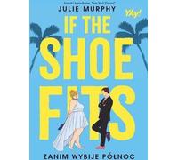 Si la chaussure convient. Avant que l'horloge ne sonne minuit - Julie Murphy (Literatur auf Polnisch)