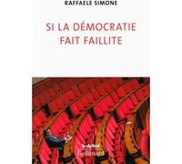 Raffaele Simone – Si la démocratie fait faillite – Essai – Broché – Gallimard