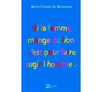 Si la femme mange du lion, c'est pour faire rugir l'homme - Marie-France Monneron - Zinedi - broché - Roman