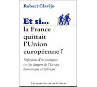 Si la France quittait l'Union européenne Robert Clavijo (Auteur)