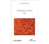 Si la graine ne meurt Poésie - Lazare Koffi Koffi - L'harmattan - broché - Poésie
