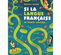 Si la langue francaise m etait contee Magali Favre (Auteur)