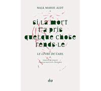 Si la mort t'a pris quelque chose rends-le. le livre de carl