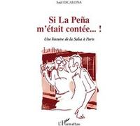 Si La Peña m'était contée...! Une histoire de la Salsa à Paris - Saul Escalona - L'harmattan - broché - Essai