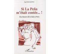 Si La Pena M'était Contée...! - Une Histoire De La Salsa À Paris