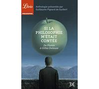 Si la philosophie m'était contée: de Platon à Gilles Deleuze