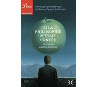 Si la philosophie m'était contée: de Platon à Gilles Deleuze