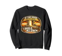 Si la Porte ne s'ouvre Pas, Je construis ma Propre Motivation Sweatshirt