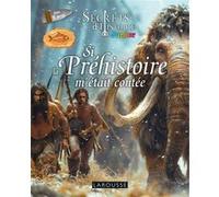 Si la Préhistoire m'était contée - Secrets d'Histoire junior