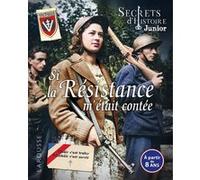 Si la Résistance m'était contée - Secrets d'Histoire junior - Collectif - Larousse - broché - Document jeunesse