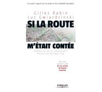 Si La Route M'était Contée... - Un Autre Regard Sur La Route Et Les Mobilités Durables