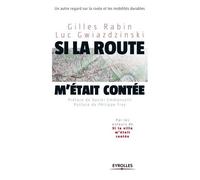 Si La Route M'était Contée... - Un Autre Regard Sur La Route Et Les Mobilités Durables