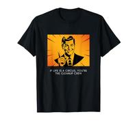 Si la Vie est Un Cirque, Vous êtes l'équipe de Nettoyage Pop Art Sarcasm T-Shirt