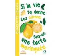 Si la vie te donne des citrons, fais-en une tarte meringuée - Charlotte Léman - Archipoche - Poche - Roman