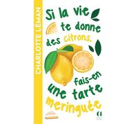 Si la vie te donne des citrons, fais-en une tarte meringuée: le roman feel-good féminin best-seller enfin en poche