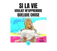 Si la vie voulait m'apprendre quelque chose