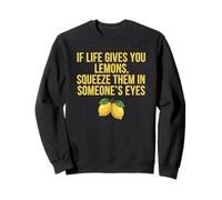 Si la Vie Vous Donne des Citrons, Sarcasme Amusant Sweatshirt