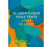 Si l'acrylique vous tente, lisez ce livre Denise Harrison (Auteur)