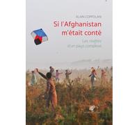 Si l'Afghanistan m'était conté: Les réalités d'un pays complexe