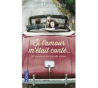 Si l'amour m'était conté: 50 passions du monde entier