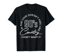 Si l'amour ne Ressemble Pas à Un Pays des années 90, Je n'en Veux Pas T-Shirt