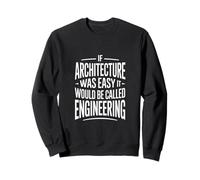 Si l'architecture était Facile, ce Serait de l'ingénierie Sweatshirt
