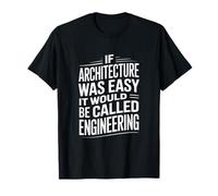 Si l'architecture était Facile, ce Serait de l'ingénierie T-Shirt