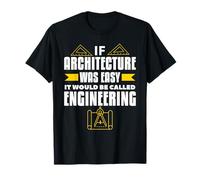 Si l'architecture était facile, il serait appelé ingénierie T-Shirt