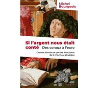 Si l'argent nous était conté Des coraux à l'euro : Grande histoire et petites anecdotes de la monnaie physique - Michel Bourgeois - Rue De Seine - broché - Essai